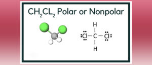 CH2CL2 POLAR OR NONPOLAR