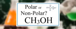 CH3OH Polar or Nonpolar